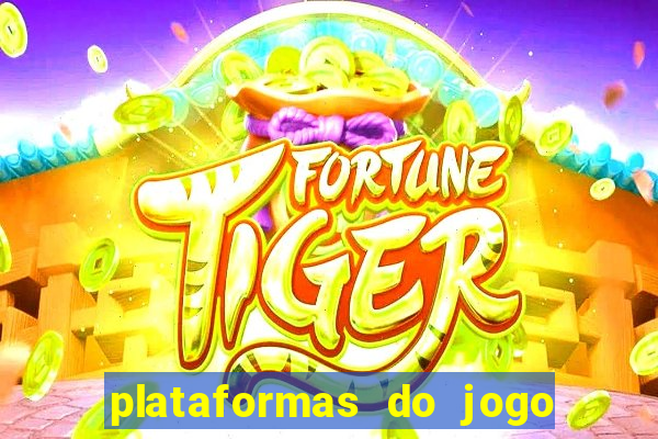 plataformas do jogo do tigrinho